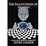 The Falsification of History: Our Distorted Reality