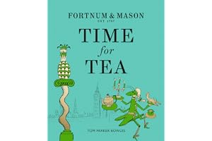 Fortnum & Mason: Time for Tea: A 300-Year History and Afternoon Tea Recipe Book