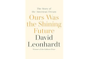 Ours Was the Shining Future: The Story of the American Dream
