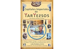 Capitales Imperiales de Tartessos (Transposiciones: un nuevo paradigma en Arqueología).: Halladas en España, Portugal, y sus Islas, la cultura ... y la playa donde Nausicaa conoció a Ulises.