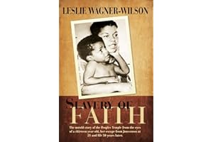 Slavery of Faith: The untold story of the Peoples Temple from the eyes of a thirteen year old, her escape from Jonestown at 20 and life 30 years later.