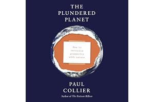 The Plundered Planet: Why We Must - and How We Can - Manage Nature for Global Prosperity