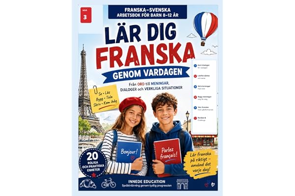 LÄR DIG FRANSKA GENOM VARDAGEN: Från ord till meningar, dialoger och verkliga situationer