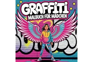 Graffiti Malbuch für Mädchen: 50 coole Street Art Motive mit motivierenden Sprüchen zum Ausmalen als perfektes Geschenk für kreative Kinder & Teenager