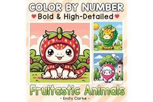 Color By Number Bold & High-Detailed Fruitastic Animals: The Great Fruit Mash-Up: Animals Meet Their Fruity Counterparts - Cute Coloring Book for Relaxation (Color By Number Cozy)