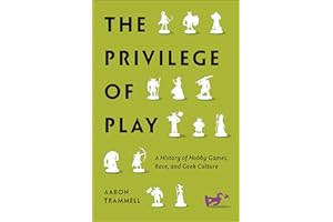 The Privilege of Play: A History of Hobby Games, Race, and Geek Culture (Postmillennial Pop)