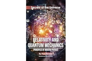 Relativity and Quantum Mechanics: Principles of Modern Physics: 4 (Secrets of the Universe)