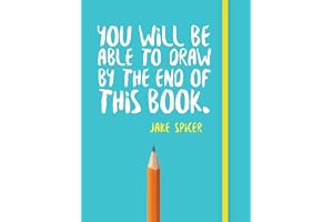 You Will be Able to Draw by the End of This Book