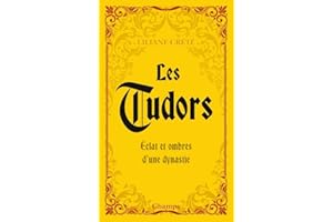Les Tudors: Éclat et ombre d'une dynastie