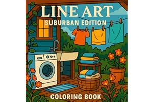 Line Art Coloring Book: Edition Suburban - Coloring Book For Adults and Teens - Featuring Peaceful Suburban Corners