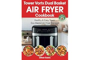 Tower Vortx Dual Basket Air Fryer Cookbook: Healthy & Easy Tower Duo Basket Air Fryer Recipes.