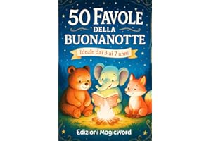 Favole per la Buonanotte: 50 Storie Brevi e Illustrate a colori per Bambini dai 3 ai 7 Anni.