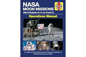 Haynes NASA Moon Missions 1969-1972 (Apollo 12, 14, 15, 16 and 17) Operations Manual: An Insight into the Engineering, Technology and Operation of NASA's Advanced Lunar Flights (Haynes Manuals)