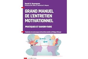 Grand manuel de l'Entretien motivationnel - Pratiques et savoir-faire: Pratiques et savoir-faire
