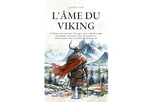 L'Âme du Viking: 42 Histoires sur les Vikings, entre Mythologie Nordique, Honneur des Guerriers et Philosophie des Anciens Scandinaves