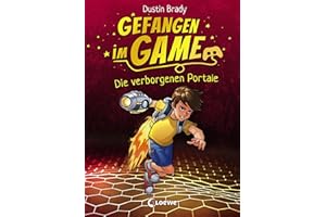 Gefangen im Game (Band 1) - Die verborgenen Portale: Kinderbuch für Jungen und Mädchen ab 8 Jahre