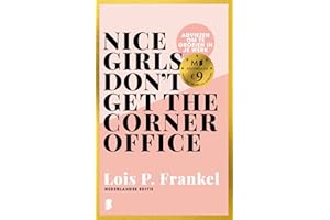 Nice girls don't get the corner office: adviezen om te groeien in je werk