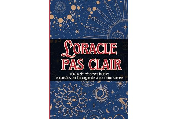 L'oracle pas clair: 100% de réponses pas claires et décalées à tes questions existentielles | livre oracle humour voyance bibliomancie tarot divination médiumnité