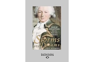 Storms and Dreams: Louis De Bougainville: Soldier, Explorer, Statesman: Louis de Bougainville: Soldier, Navigator, Statesman