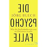 Die Psychofalle: Wie die Seelenindustrie uns zu Patienten macht