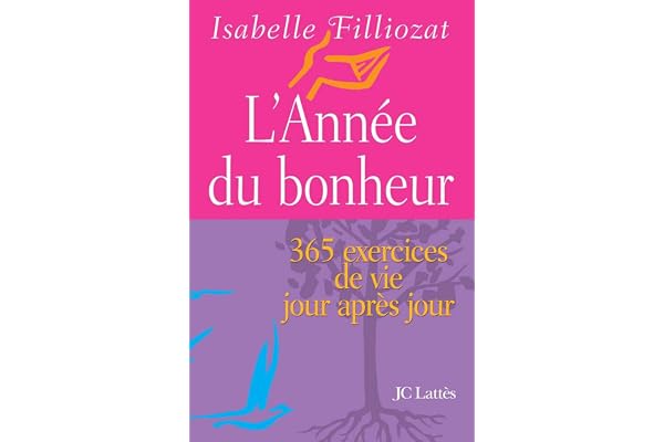 L'année du bonheur: 365 exercices de vie jour après jour