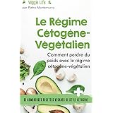 Le Régime Cétogène-Végétalien: Comment perdre du poids avec le régime cétogène-végétalien (Être en forme et en bonne santé)