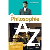 La Philosophie de A &agrave; Z: les auteurs, les oeuvres et les notions en philo