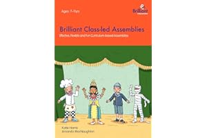 Brilliant Class-led Assemblies: Effective, Flexible and Fun Curriculum-based Assemblies