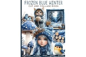 FROZEN BLUE WINTER Cut And Collage Book: for Junk Journals, Scrapbook, Ephemera and more