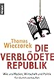 Die verblödete Republik: Wie uns Medien, Wirtschaft und Politik für dumm verkaufen