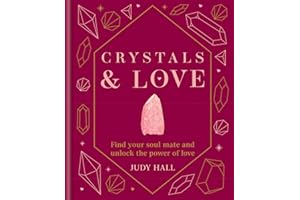 Crystals & Love: Find your soul mate and unlock the power of love