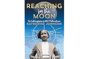 Reaching for the Moon: The Autobiography of NASA Mathematician Katherine Johnson