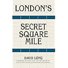 London's Secret Square Mile: The Secret Alleys, Courts & Yards of London's Square Mile
