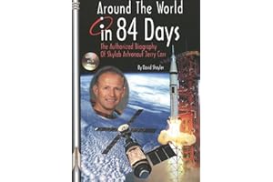 Around the World in 84 Days: The Authorized Biography of Skylab Astronaut Jerry Carr (Apogee Books Space)