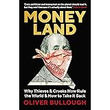 Moneyland: Why Thieves And Crooks Now Rule The World And How To Take It Back