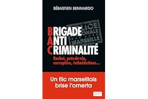 Brigade anti-criminalité: UN FLIC MARSEILLAIS BRISE L'OMERTA