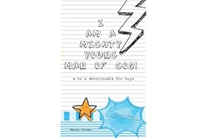 I Am A Mighty Young Man of God!: Devotionals for boys ages 7 to 11 - Mighty Young Man of God Devotionals - A to Z who God wants me to be! - Bible Study for Boys