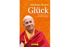 Glück: Mit Übungen und Meditationsanleitungen für ein glücklicheres Leben