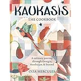 Kaukasis The Cookbook: The culinary journey through Georgia, Azerbaijan & beyond
