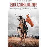 Sel&ccedil;uklular: Muhteşem &Ccedil;ağın M&uuml;tevazı &Ccedil;ocukları