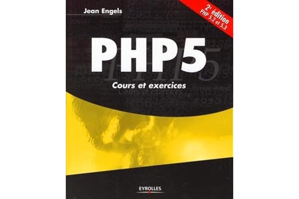 PHP 5 cours et exercices: PHP 5.2 et 5.3