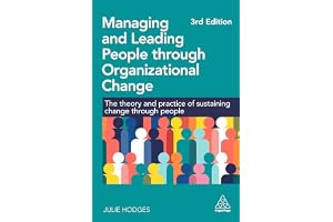 Managing and Leading People through Organizational Change: The Theory and Practice of Sustaining Change through People