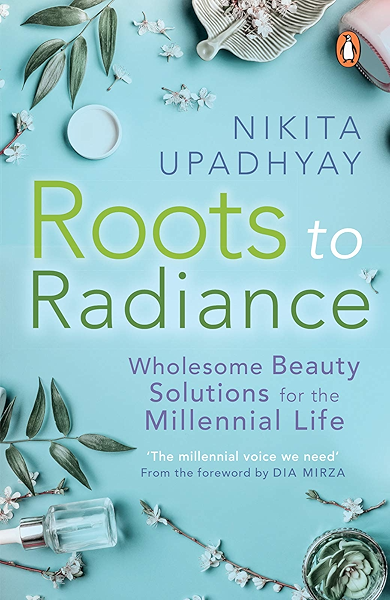 Roots To Radiance Wholesome Beauty Solutions For The Millennial Life Ebook Upadhyay Nikita Amazon In Kindle Store