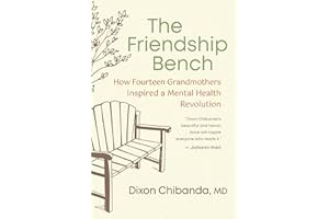 The Friendship Bench: How Fourteen Grandmothers Inspired a Mental Health Revolution
