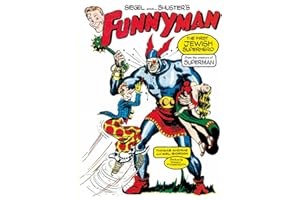 Siegel and Shuster's Funnyman : The First Jewish Superhero, from the Creators of Superman