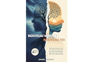 Nouveau Mindset, Nouveau Toi: 4 LIVRES EN 1 | Réorganisez votre cerveau et maîtrisez la psychologie de la réussite + eBook PDF
