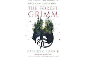 The Forest Grimm: A spellbinding new YA fairytale from #1 New York Times bestselling author Kathryn Purdie, breathing new life into folklore and myth – with a touch of magic all her own…: Book 1
