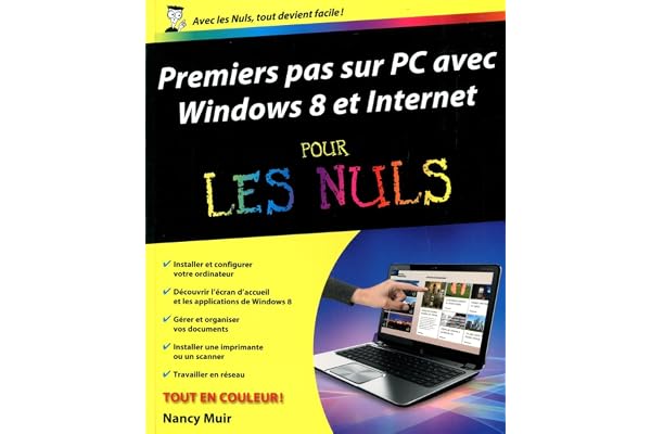 Premiers Pas sur PC avec Windows 8 et Internet Pour les Nuls