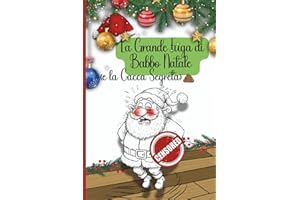 La Grande Fuga di Babbo Natale (e la Cacca Segreta): Un libro per grandi e piccini che vi farà morire dal ridere!