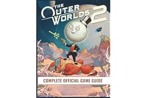 OUTER WORLD 2 COMPLETE OFFICIAL GAME GUIDE: The 100% Completion Guide: A Complete Walkthrough, All Main & Side Quests, Character Builds, Companion ... Paths, Weapons, Crafting, and All Endings